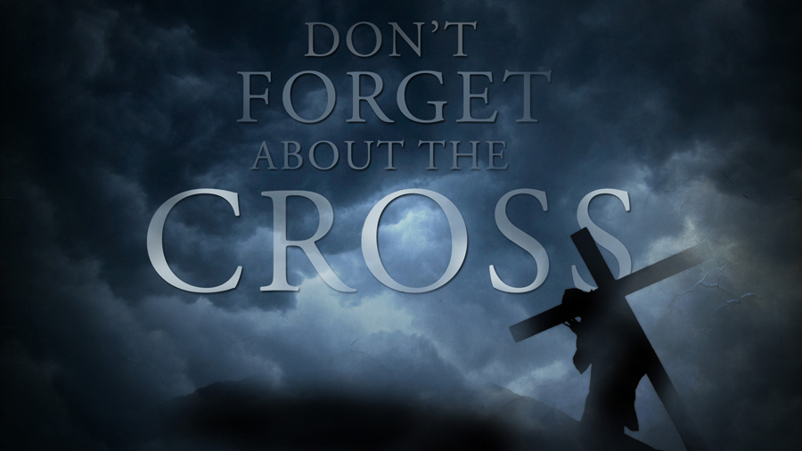 dont-forget-about-the-cross